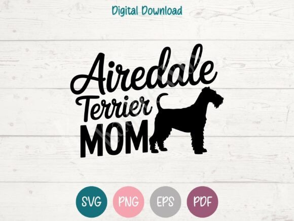 Airedale Terrier Dog Mom SVG PNG EPS
