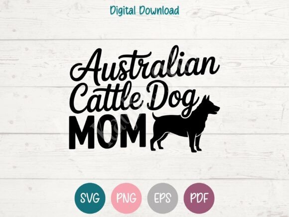 Australian Cattle Dog Mom SVG PNG EPS