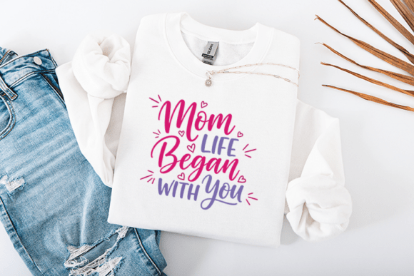 Mom Life Began with You Mothers Day