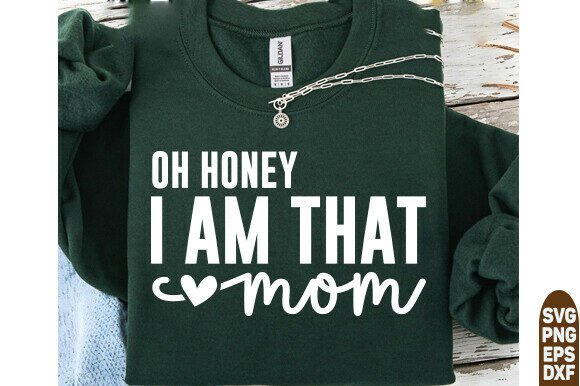 Oh Honey I Am That Mom SVG